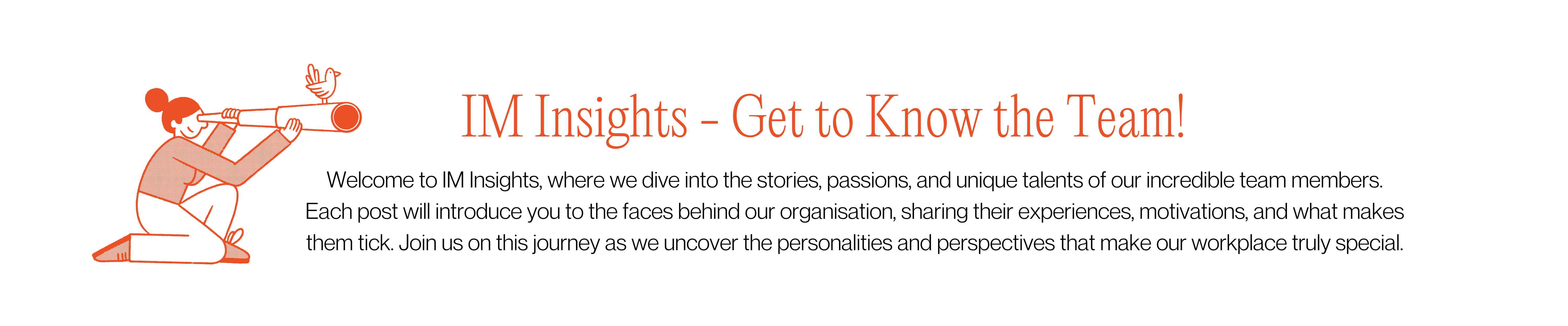 Welcome to IM Insights, where we dive into the stories, passions, and unique talents of our incredible team members. Each post will introduce you to the faces behind our organisation, sharing thei